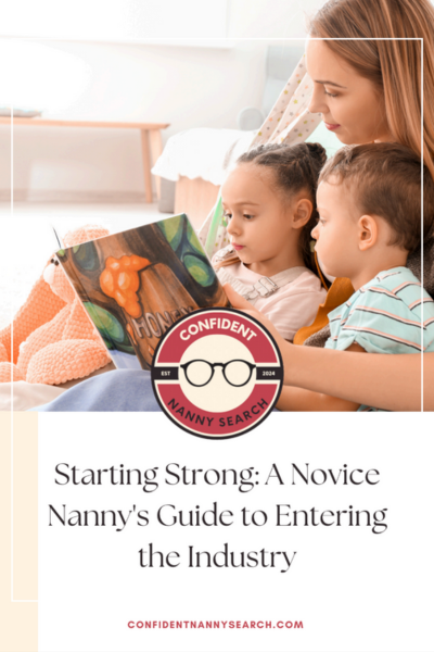 starting strong a novice nanny's guide to entering the industry